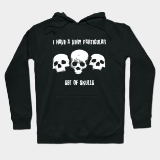 I Have A Very Particular Set Of Skulls Hoodie